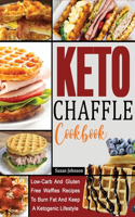 Keto Chaffle Cookbook: Low-Carb And Gluten Free Waffles Recipes To Burn Fat And Keep A Ketogenic Lifestyle