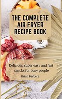 The complete Air Fryer Recipe Book