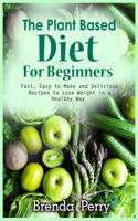 The Plant Based Diet for Beginners