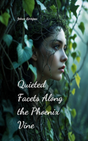 Quieted Facets Along the Phoenix Vine