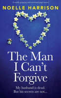 Man I Can't Forgive: A totally gripping and emotional page-turner
