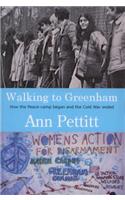 Walking to Greenham: How the Peace-Camp Began and the Cold War Ended