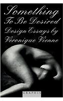 Something to be Desired: Design Essays by Veronique Vienne