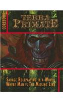 Terra Primate Corebook: Savage Roleplaying in a World Where Man Is the Missing Link