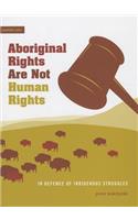 Aboriginal Rights Are Not Human Rights