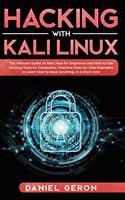 Hacking with Kali Linux: The Ultimate Guide on Kali Linux for Beginners and How to Use Hacking Tools for Computers. Practical Step-by-Step Examples to Learn How to Hack Anyt