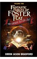 Fantastic Fables of Foster Flat Volume Two