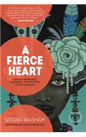 A Fierce Heart: Finding Strength, Courage, and Wisdom in Any Moment