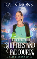 Trouble with Shifters and Fae Courts