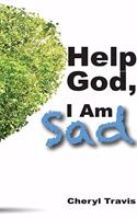 Help God, I Am Sad