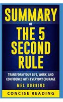 Summary of the 5 Second Rule: Transform Your Life, Work, and Confidence with Everyday Courage by Mel Robbins