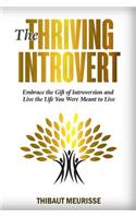 Thriving Introvert: Embrace the Gift of Introversion and Live the Life You Were Meant to Live
