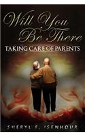 Will You Be There: Taking Care of Parents