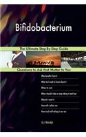Bifidobacterium; The Ultimate Step-By-Step Guide