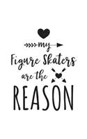 My Figure Skaters Are The Reason: Figure Skating Coach Notebook