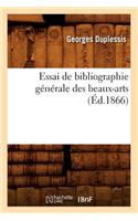 Essai de Bibliographie Générale Des Beaux-Arts, (Éd.1866)