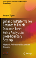 Enhancing Performance Regimes to Enable Outcome-based Policy Analysis in Cross-boundary Settings: A Dynamic Performance Management Approach(6 System Dynamics for Performance Management & Governance)