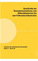 Geschichte der Gesamtsatzstrukturen vom Althochdeutschen bis zum Fruehneuhochdeutschen