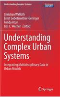 Understanding Complex Urban Systems: Integrating Multidisciplinary Data in Urban Models