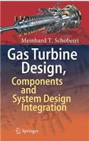 Gas Turbine Design, Components and System Design Integration