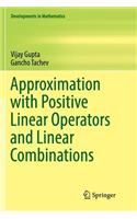 Approximation with Positive Linear Operators and Linear Combinations: (50 Developments in Mathematics)