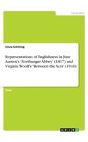 Representations of Englishness in Jane Austen's 'Northanger Abbey' (1817) and Virginia Woolf's 'Between the Acts' (1941)