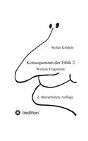 Konsequenzen der Ethik 2: Weitere Fragmente