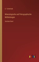 Mineralogische und Petrographische Mittheilungen: Sechster Band