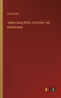 Johann Georg Müller, ein Dichter- und Künstlerleben