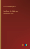 Das Ganze der Stärke- und Puder-Fabrication
