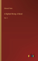 A Righted Wrong: A Novel: Vol. 3