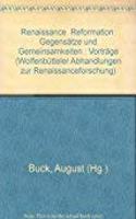 Renaissance - Reformation, Gegensatze Und Gemeinsamkeiten