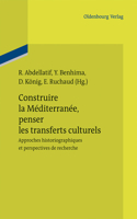 Construire La Méditerranée, Penser Les Transferts Culturels