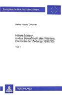 Hitlers Marsch in Das Bewußtsein Des Waehlers- Die Rolle Der Zeitung (1932/33)
