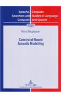 Constraint-Based Acoustic Modelling