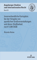 Innerverbandliche Korruption Bei Der Vergabe Von Sportlichen Großveranstaltungen Und Deren Strafbarkeit Nach § 299 Stgb