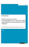 Berichterstattung nach den Terroranschlägen vom 11. September. Ethik und Funktionen des Journalismus auf dem Prüfstand