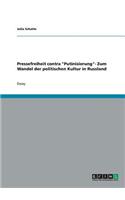 Pressefreiheit contra "Putinisierung"- Zum Wandel der politischen Kultur in Russland: (German)