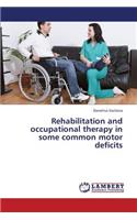 Rehabilitation and Occupational Therapy in Some Common Motor Deficits