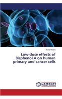 Low-dose effects of Bisphenol A on human primary and cancer cells: (English)