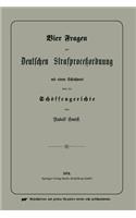 Vier Fragen Zur Deutschen Strafproceßordnung Mit Einem Schlußwort Über Die Schöffengerichte