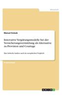 Innovative Vergütungsmodelle bei der Versicherungsvermittlung als Alternative zu Provision und Courtage: Eine kritische Analyse auch im europäischen Vergleich