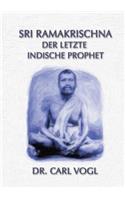 Sri Ramakrischna - der letzte indische Prophet