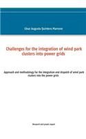 Challenges for the integration of wind park clusters into power grids: Approach and methodology for the integration and dispatch of wind park clusters into the power grids(English)