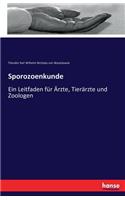 Sporozoenkunde: Ein Leitfaden für Ärzte, Tierärzte und Zoologen(German)