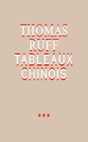 Thomas Ruff: Tableaux Chinois