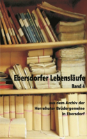 Ebersdorfer Lebensläufe Band 4: aus dem Archiv der Herrnhuter Brüdergemeine in Ebersdorf