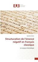 Structuration de l'Énoncé Négatif En Français Classique: (Omn.Univ.Europ.)