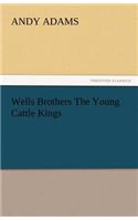 Wells Brothers the Young Cattle Kings: (English)