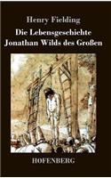 Lebensgeschichte Jonathan Wilds des Großen